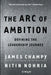 The Arc of Ambition: Defining the Leadership Journey by James Champy