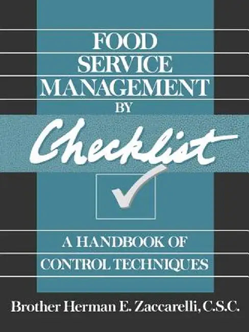 Food Service Management by Checklist: A Handbook of Control Techniques by Herman E. Zaccarelli