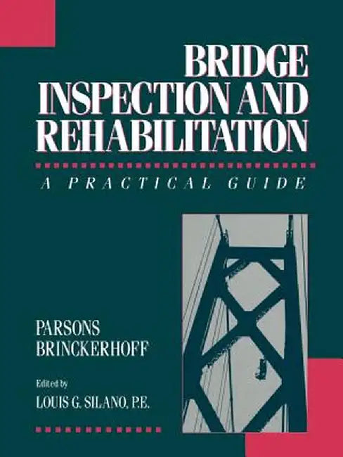 Bridge Inspection and Rehabilitation: A Practical Guide by Parsons Brinckerhoff