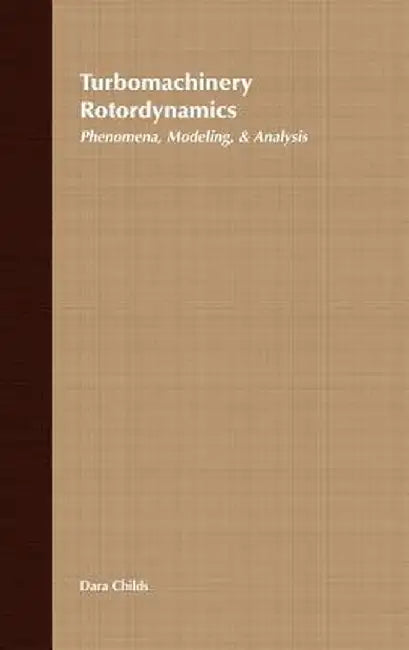 Turbomachinery Rotordynamics: Phenomena, Modeling, and Analysis by Dara Childs