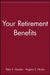 Your Retirement Benefits by Peter E. Gaudio