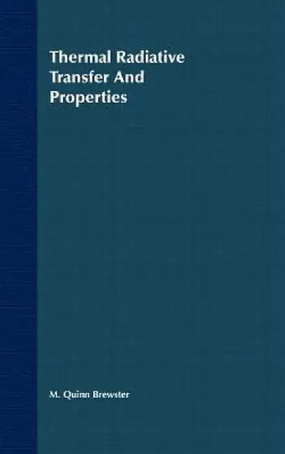 Thermal Radiative Transfer and Properties by M. Quinn Brewster