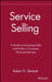 Service Selling: A Guide to Increasing Sales and Profits in Consumer Financial Services by Robert G. Stemper