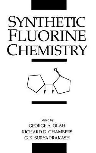 Synthetic Fluorine Chemistry by George a. Olah