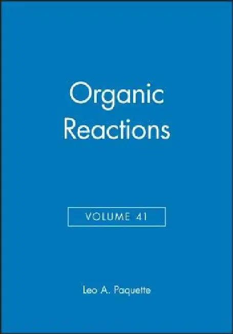 Organic Reactions, Volume 41 by Leo A. Paquette