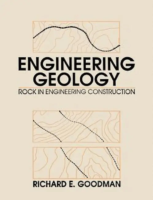 Engineering Geology: Rock in Engineering Construction by Richard E. Goodman