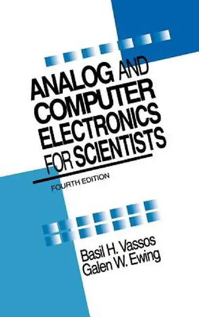 Analog and Computer Electronics for Scientists by Basil H. Vassos