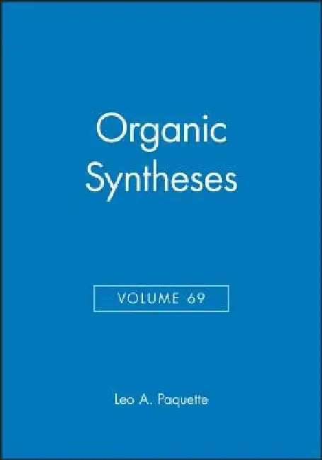 Organic Syntheses, Volume 69 by Leo A. Paquette