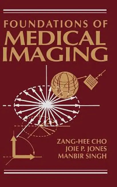 Foundations of Medical Imaging by Z. H. Cho