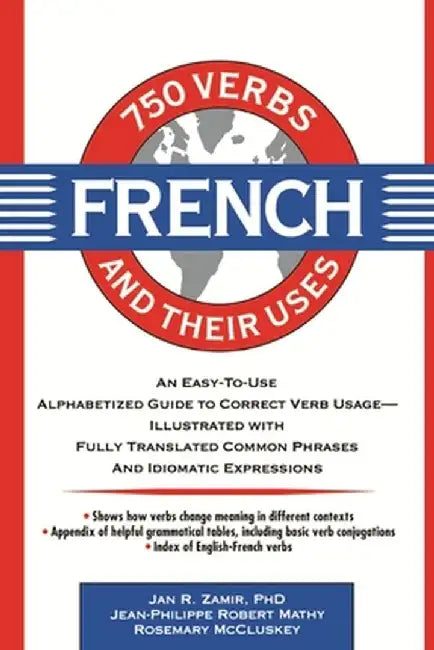 750 French Verbs and Their Uses by Jan R. Zamir