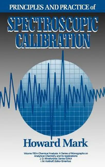 Principles and Practice of Spectroscopic Calibration by Howard Mark