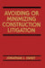 Avoiding or Minimizing Construction Litigation by Jonathan J. Sweet