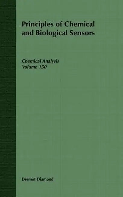 Principles of Chemical and Biological Sensors by Dermot Diamond
