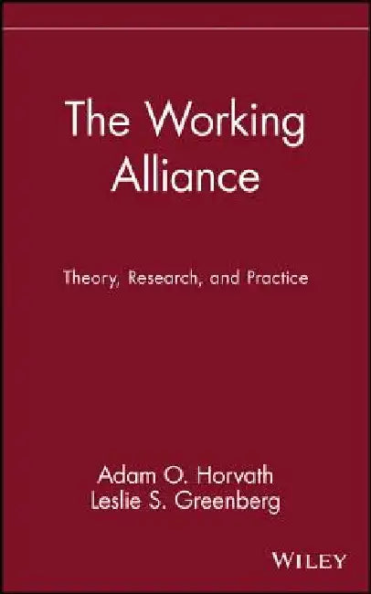 The Working Alliance: Theory, Research, and Practice by Adam O. Horvath
