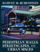 Pedestrian Malls, Streetscapes, and Urban Spaces by Harvey M. Rubenstein