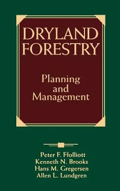 Dryland Forestry: Planning and Management by Peter F. Ffolliott