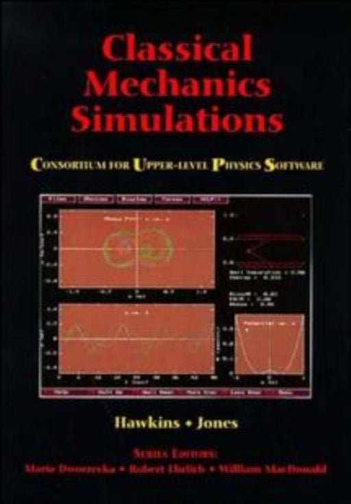 Classical Mechanics Simulations by Bruce Hawkins, Randall S. Jones