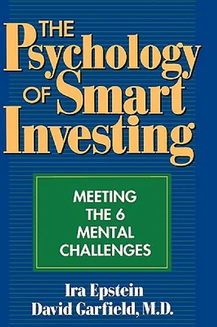 The Psychology of Smart Investing: Meeting the 6 Mental Challenges by Ira Epstein