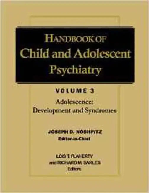 Handbook Of Child And Adolescent Psychiatry: Adolescence: Development and Syndromes (Vol. 3) by Lois T. Flaherty, Richard M. Sarles