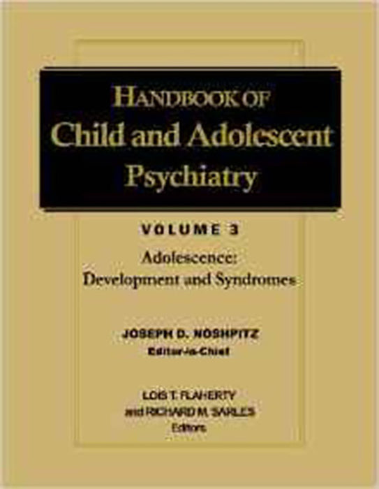 Handbook Of Child And Adolescent Psychiatry: Adolescence: Development and Syndromes (Vol. 3)