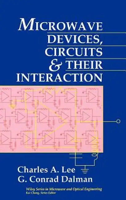 Microwave Devices, Circuits and Their Interaction by Charles A. Lee