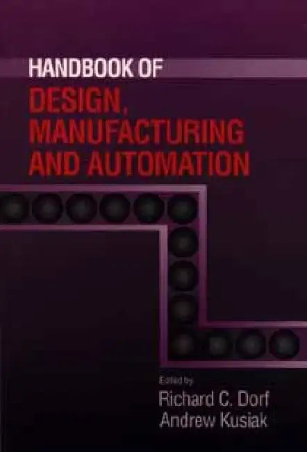 Handbook of Design, Manufacturing and Automation by Richard C. Dorf