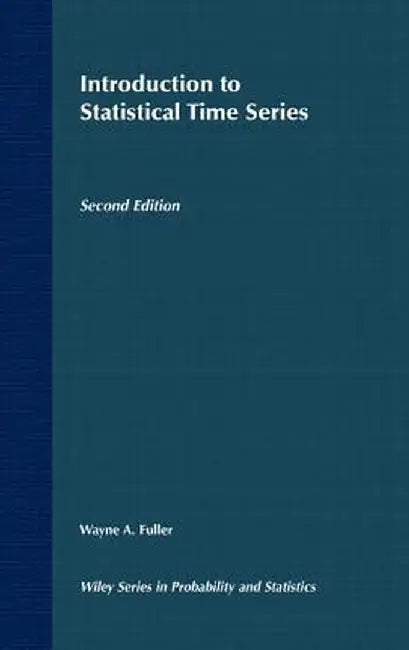 Introduction to Statistical Time Series by Wayne A. Fuller