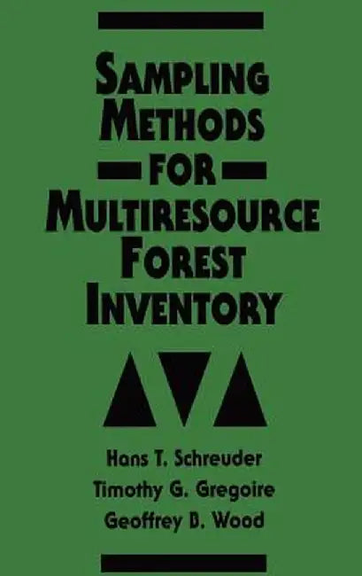 Sampling Methods for Multiresource Forest Inventory by Hans T. Schreuder
