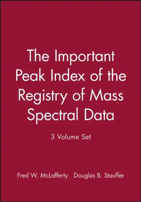 The Important Peak Index of the Registry of Mass Spectral Data, 3 Volume Set by Fred W. McLafferty, Douglas B. Stauffer