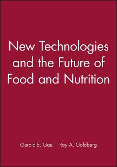 New Technologies and the Future of Food and Nutrition by Gerald E. Gaull