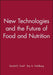 New Technologies and the Future of Food and Nutrition by Gerald E. Gaull