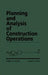 Planning and Analysis of Construction Operations by Daniel W. Halpin