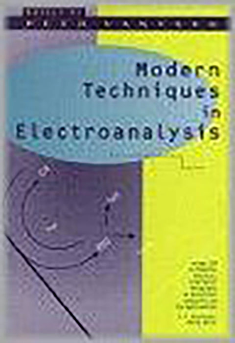 Modern Techniques In Electroanalysis  (Vol. 139)