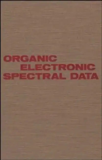 Organic Electronic Spectral Data, Volume 27, 1985 by Editor: John P. Phillips, Editor: Dallas Bates, Editor: Henry Feuer, Editor: B. S. Thyagarajan