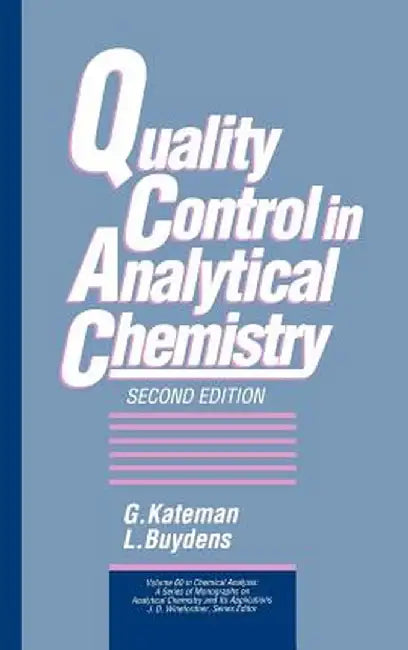 Quality Control in Analytical Chemistry by G. Kateman