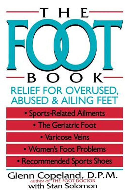 The Foot Book: Relief for Overused, Abused & Ailing Feet by Glenn Copeland