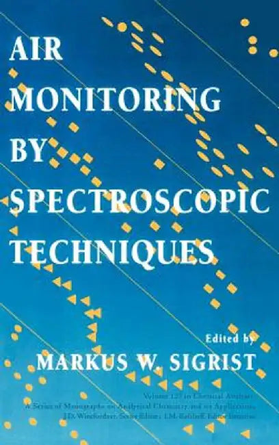 Air Monitoring by Spectroscopic Techniques by Markus W. Sigrist