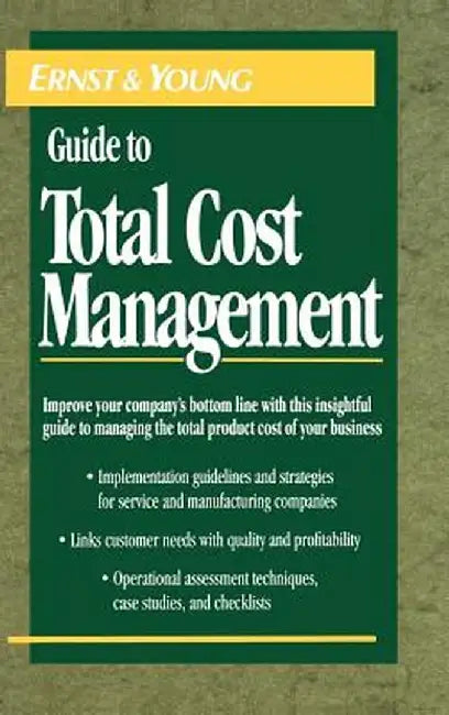 The Ernst & Young Guide to Total Cost Management by Ernst &. Young Llp