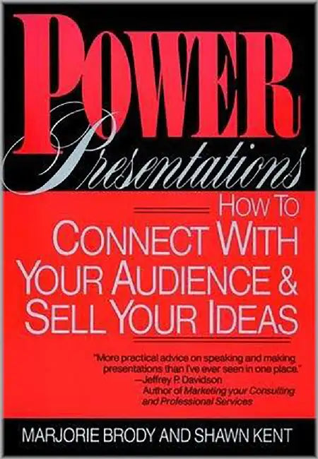 Power Presentations: How to Connect with Your Audience & Sell Your Ideas by Marjorie Brody, Shawn Kent