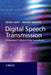 Digital Speech Transmission: Enhancement, Coding and Error Concealment by Peter Vary