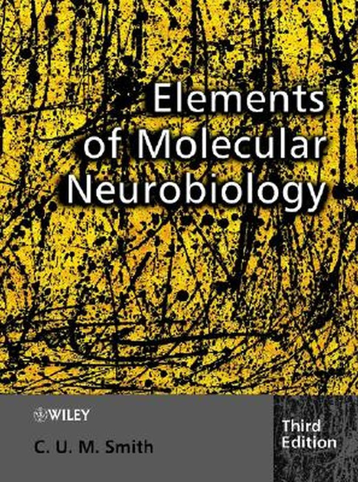 Elements Of Molecular Neurobiology by C.U.M. Smith