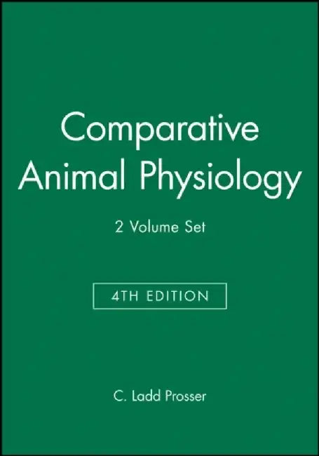 Comparative Animal Physiology, 4th Edition, 2 Volumes, Set, 4th Edition by Editor: C. Ladd Prosser