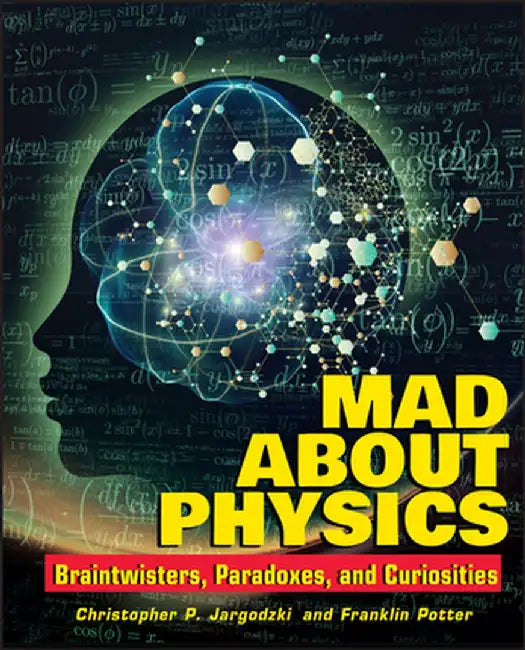 Mad about Physics: Braintwisters, Paradoxes, and Curiosities by Christopher Jargodzki