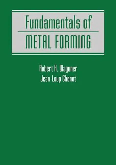 Fundamentals of Metal Forming by Robert H. Wagoner