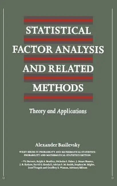 Statistical Factor Analysis and Related Methods: Theory and Applications by Alexander T. Basilevsky