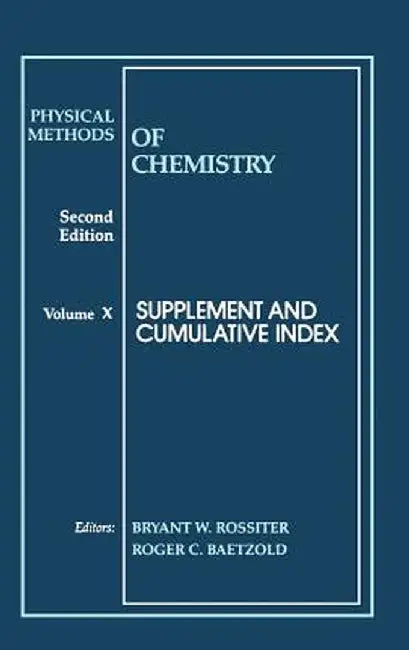 Physical Methods of Chemistry, Supplement and Cumulative Index by Bryant W. Rossiter