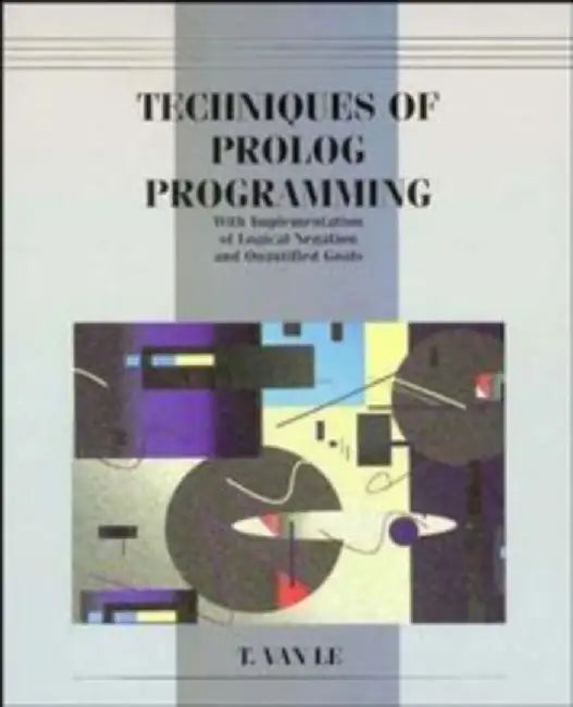 Techniques of PROLOG Programming with Implementation of Logical Negation and Quantified Goals by T. Van Le