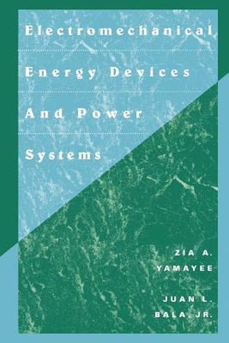 Electromechanical Energy Devices and Power Systems by Zia A. Yamayee