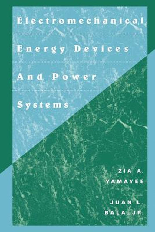 Electromechanical Energy Devices and Power Systems by Zia A. Yamayee