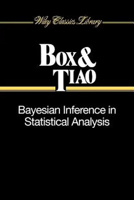 Bayesian Inference in Statistical Analysis by George E. P. Box